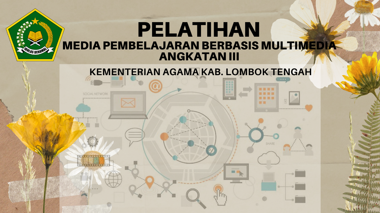 Pelatihan Media Pembelajaran Berbasis Multimedia Angkatan III Kab. Lombok Tengah Tahun 2022