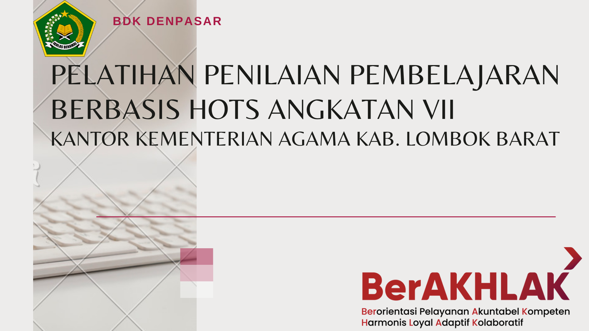 PELATIHAN PENILAIAN PEMBELAJARAN BERBASIS HOTS ANGKATAN VII LOMBOK BARAT TAHUN 2022